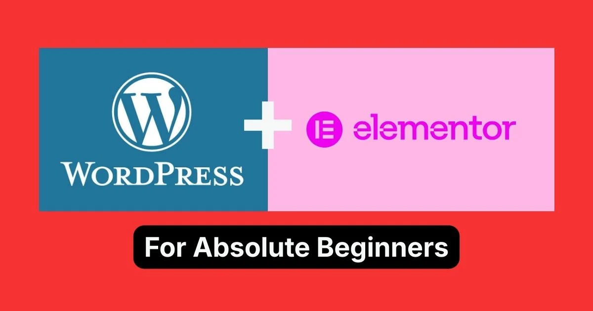 No-Code Website Building for Absolute Beginners (with Elementor)